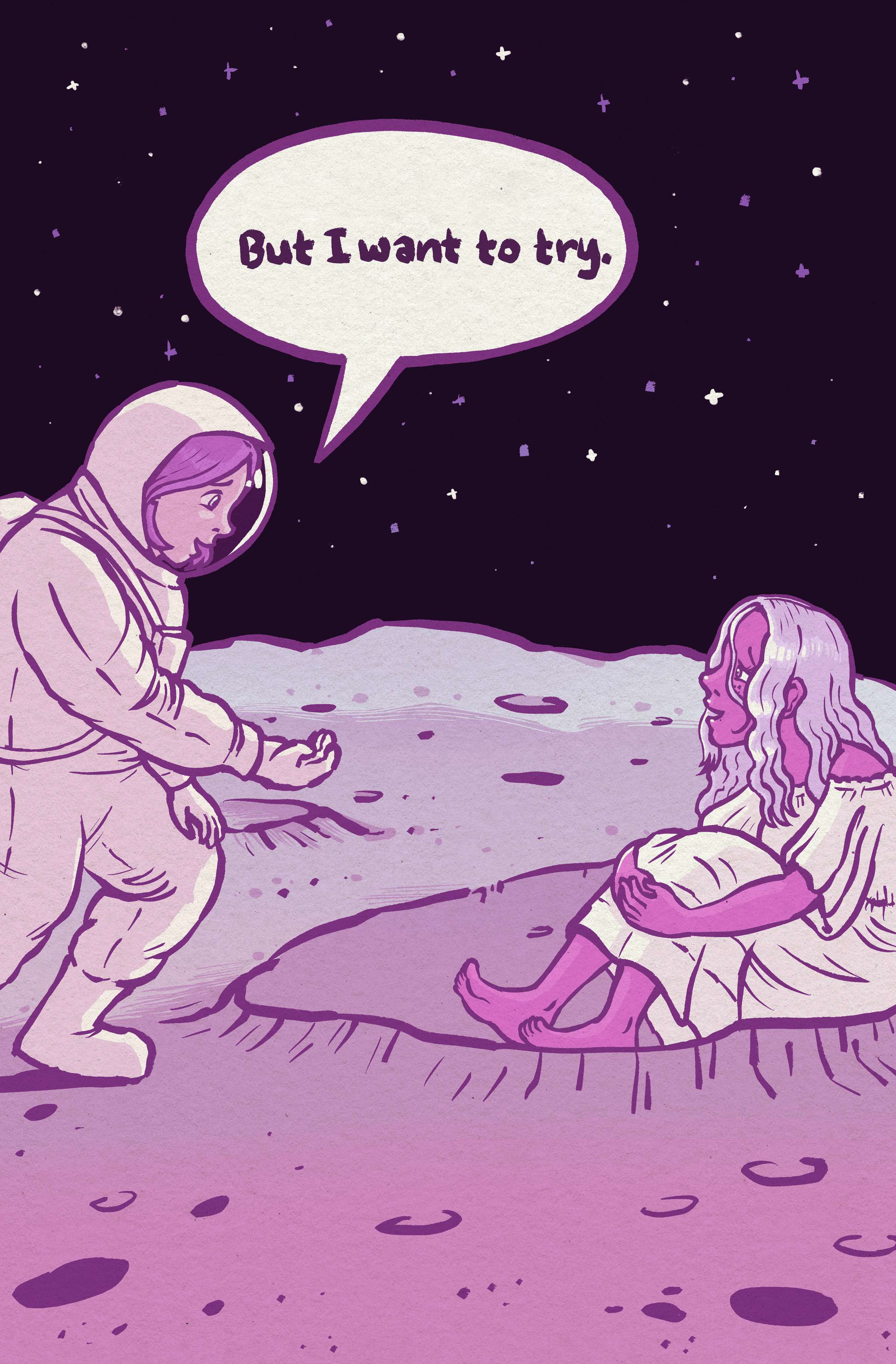 The Earth girl approaches the Moon girl and offers a hand. The Moon girl looks up at her and smiles.
Earth girl: "But I want to try."