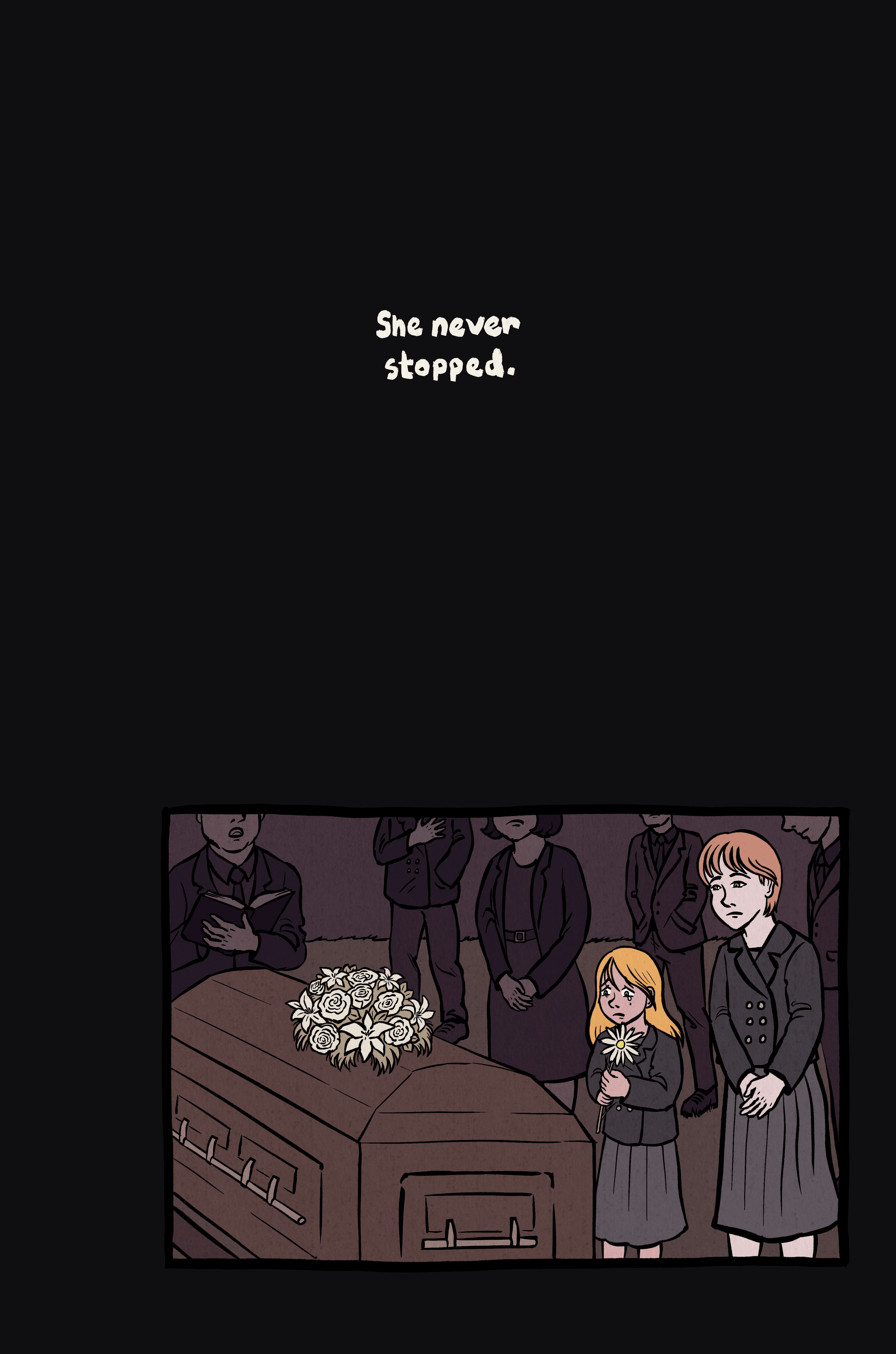 Narration: "She never stopped."
1. Wide panel. Mom and daughter are at a funeral.
